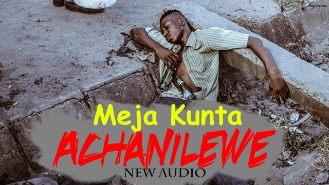 Download Audio | Meja Kunta – Acha Nilewe